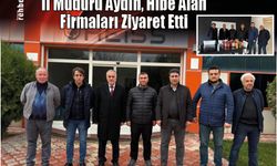 İl Müdürü Aydın, Hibe Alan Firmaları Ziyaret Etti